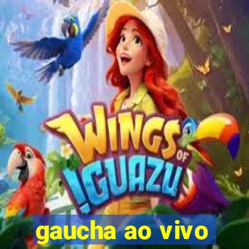 gaucha ao vivo